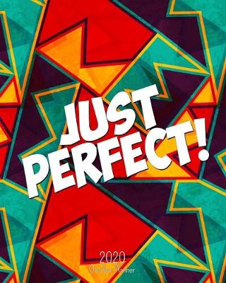 Cover of Just Perfect - 2020 One Year Planner