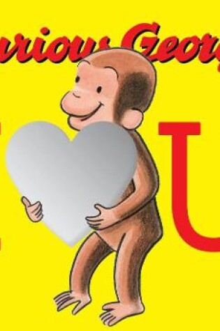 Cover of Curious George: I Love You (Board Book with Mirrors)