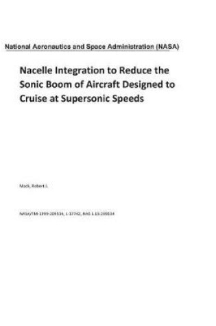 Cover of Nacelle Integration to Reduce the Sonic Boom of Aircraft Designed to Cruise at Supersonic Speeds