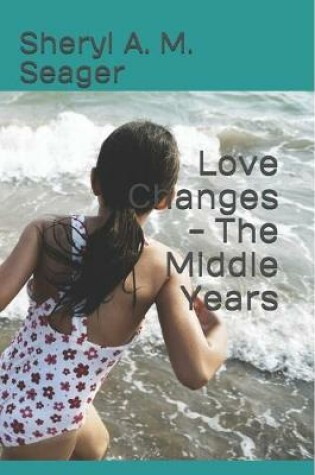 Cover of Love Changes - The Middle Years