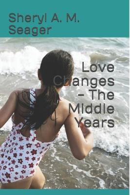 Book cover for Love Changes - The Middle Years