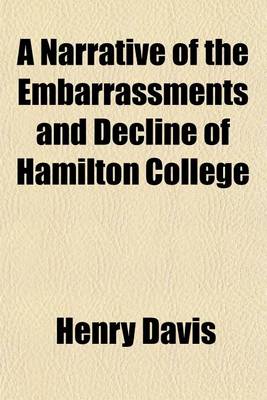 Book cover for A Narrative of the Embarrassments and Decline of Hamilton College