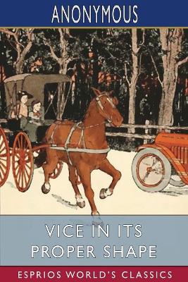 Book cover for Vice in its Proper Shape (Esprios Classics)