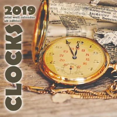 Book cover for Clocks 2019 Mini Wall Calendar (UK Edition)