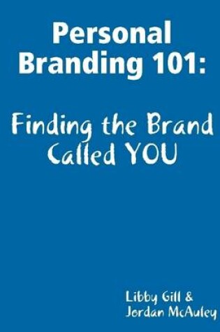 Cover of Personal Branding 101: Finding the Brand Called You