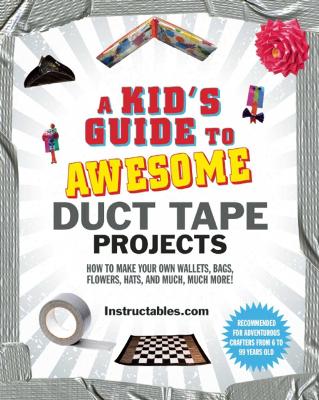 Cover of A Kid's Guide to Awesome Duct Tape Projects