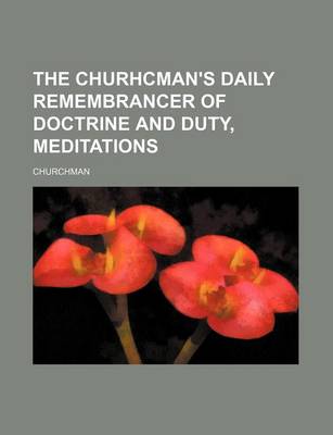 Book cover for The Churhcman's Daily Remembrancer of Doctrine and Duty, Meditations