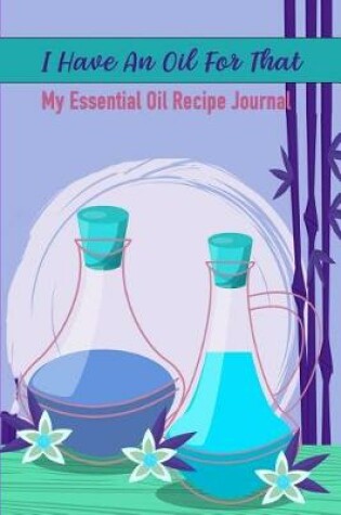 Cover of I Have An Oil For That