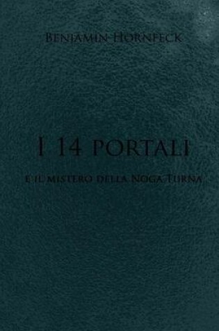 Cover of I 14 Portali E Il Mistero Della Noga Turna