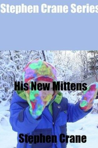 Cover of Stephen Crane Series: His New Mittens