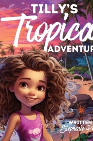 Cover of Tilly's Tropical Adventure