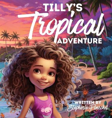 Book cover for Tilly's Tropical Adventure