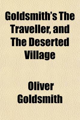 Book cover for Goldsmith's the Traveller, and the Deserted Village; Gray's Elegy and Other Poems