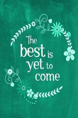 Cover of Chalkboard Journal - The Best Is Yet To Come (Green)