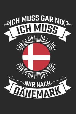 Book cover for Ich Muss Gar Nix Ich Muss Nur Danemark