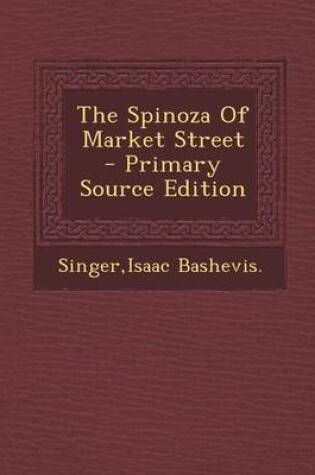 Cover of The Spinoza of Market Street - Primary Source Edition