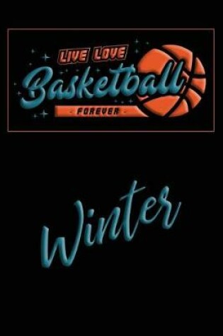 Cover of Live Love Basketball Forever Winter
