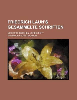 Book cover for Friedrich Laun's Gesammelte Schriften; Neudurchgesehen, Verbessert