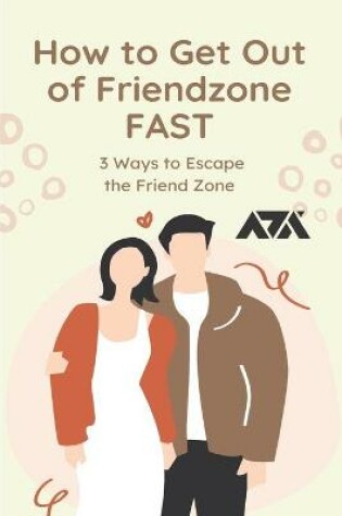 Cover of How to Get Out of Friendzone FAST