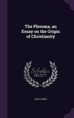 Book cover for The Pleroma, an Essay on the Origin of Christianity