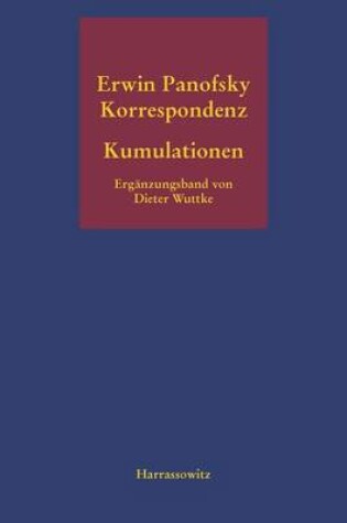 Cover of Erwin Panofsky. Kumulationen Erganzungsband Zur Erwin-Panofsky-Korrespondenz 1910 Bis 1968