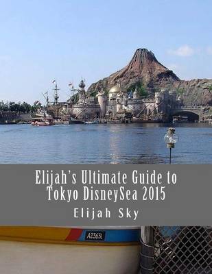 Book cover for Elijah's Ultimate Guide to Tokyo Disneysea 2015
