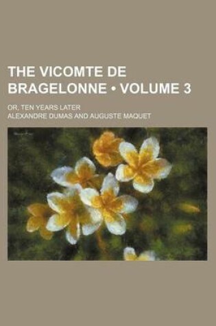 Cover of The Vicomte de Bragelonne (Volume 3); Or, Ten Years Later