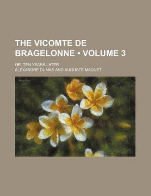 Book cover for The Vicomte de Bragelonne (Volume 3); Or, Ten Years Later