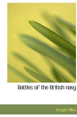 Cover of Battles of the British Navy