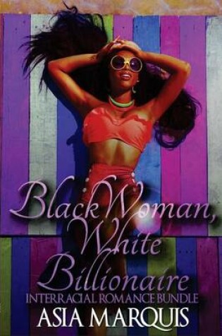 Cover of Black Woman, White Billionaire (Interracial Romance Bundle)