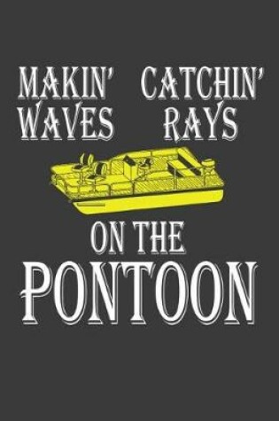 Cover of Makin' Waves Catchin' Rays on the Pontoon