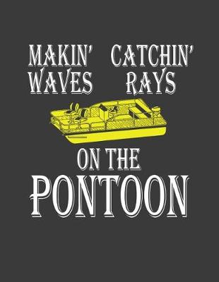 Book cover for Makin' Waves Catchin' Rays on the Pontoon