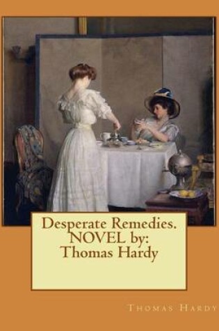 Cover of Desperate Remedies. NOVEL by