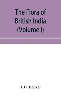 Book cover for The flora of British India (Volume I) Ranunculaceae To Sapindaceae.