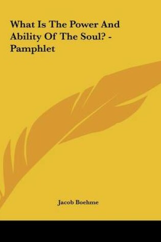 Cover of What Is The Power And Ability Of The Soul? - Pamphlet