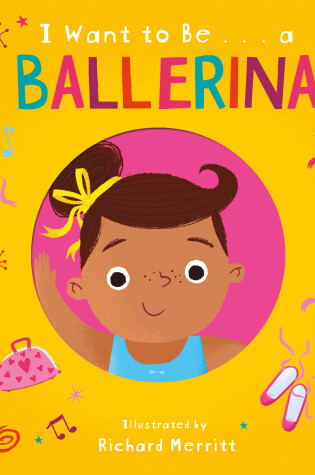 Cover of I Want to Be...a Ballerina