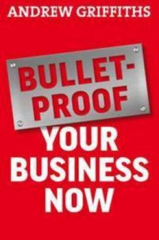 Cover of Bullet-proof Your Business Now