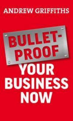 Book cover for Bullet-proof Your Business Now