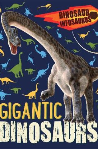 Cover of Dinosaur Infosaurus: Gigantic Dinosaurs