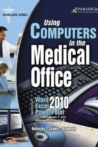 Cover of Using Computers in the Medical Office: Microsoft® Word, Excel, and PowerPoint 2010