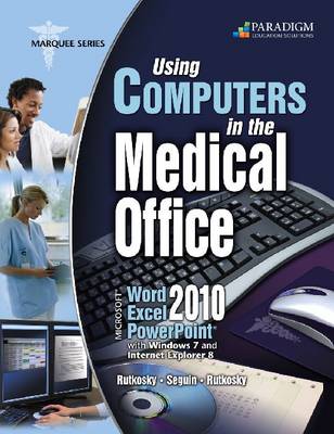 Book cover for Using Computers in the Medical Office: Microsoft® Word, Excel, and PowerPoint 2010