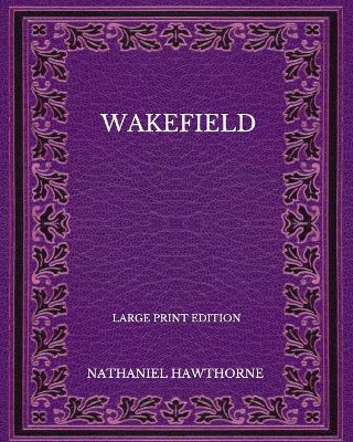 Book cover for Wakefield - Large Print Edition