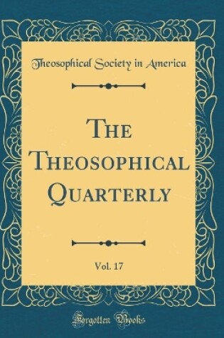 Cover of The Theosophical Quarterly, Vol. 17 (Classic Reprint)