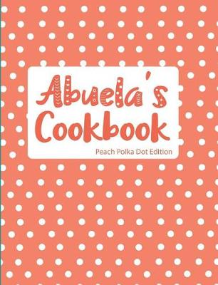 Book cover for Abuela's Cookbook Peach Polka Dot Edition