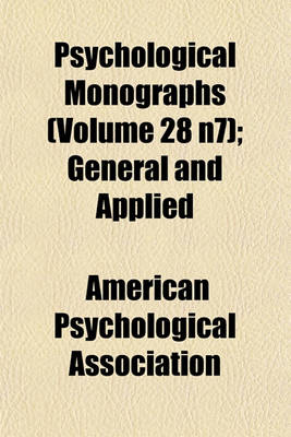 Book cover for Psychological Monographs (Volume 28 N7); General and Applied