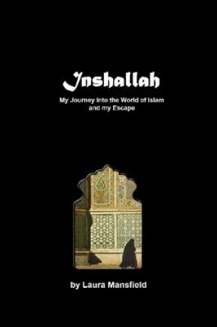 Cover of Inshallah: My Journey into the World of Islam, and My Escape