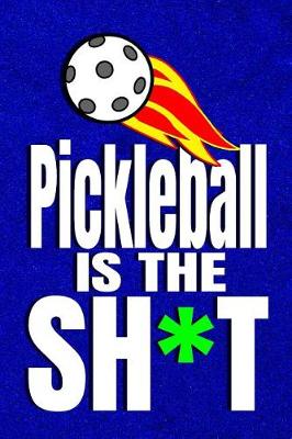 Cover of Pickleball Is The Sh*t