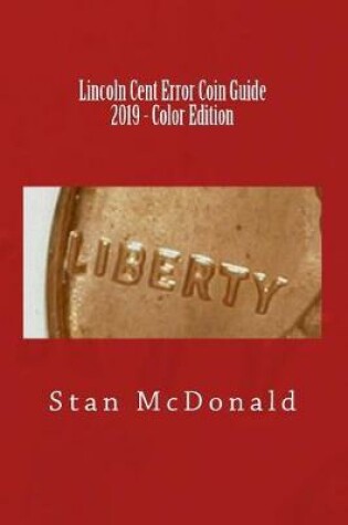 Cover of Lincoln Cent Error Coin Guide 2019 - Color Edition