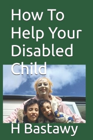 Cover of How To Help Your Disabled Child