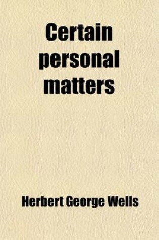 Cover of Certain Personal Matters; A Collection of Material, Mainly Autobiographical